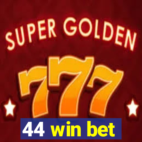 44 win bet