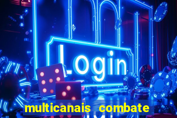 multicanais combate ao vivo