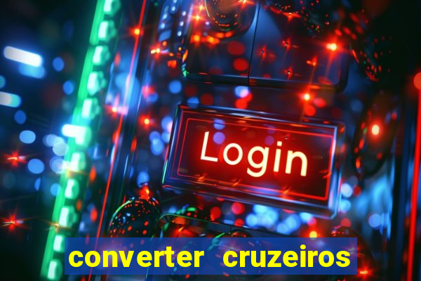 converter cruzeiros para real