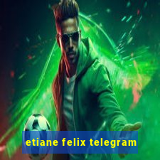 etiane felix telegram