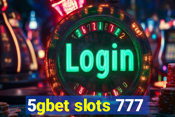 5gbet slots 777