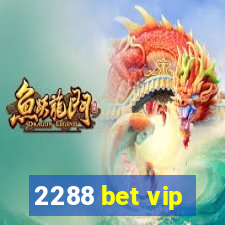 2288 bet vip