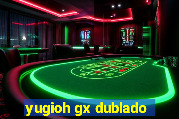 yugioh gx dublado