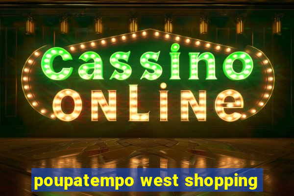 poupatempo west shopping