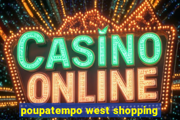 poupatempo west shopping