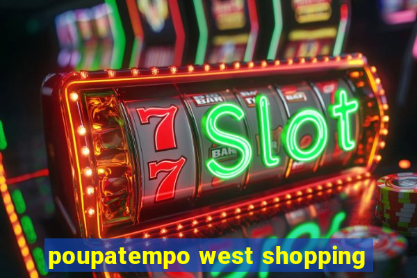 poupatempo west shopping