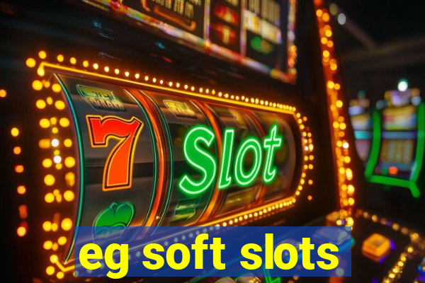 eg soft slots