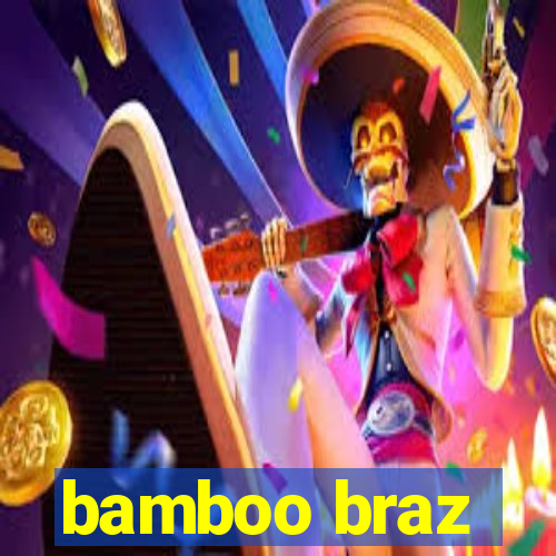 bamboo braz