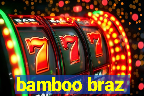 bamboo braz