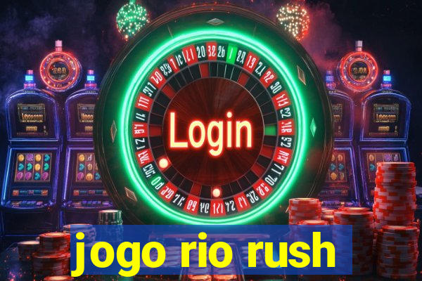 jogo rio rush