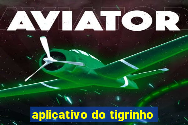 aplicativo do tigrinho