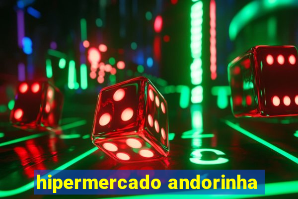 hipermercado andorinha