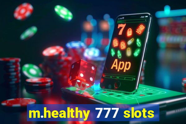 m.healthy 777 slots