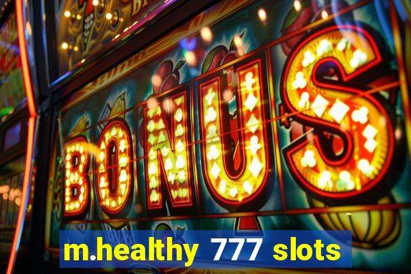 m.healthy 777 slots