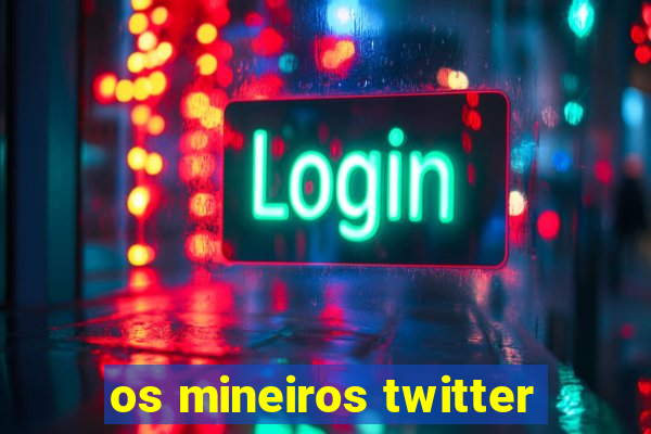 os mineiros twitter