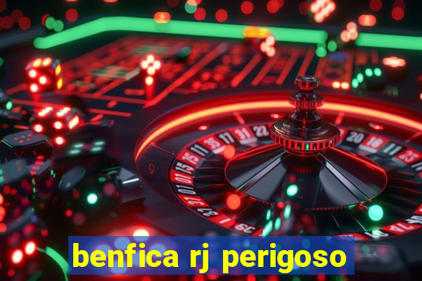 benfica rj perigoso