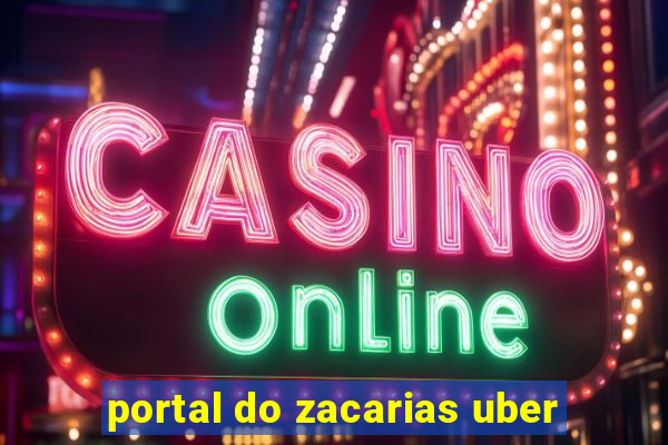 portal do zacarias uber