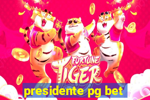 presidente pg bet