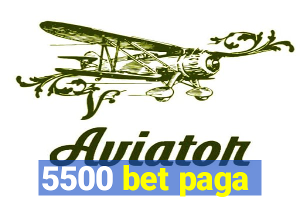 5500 bet paga