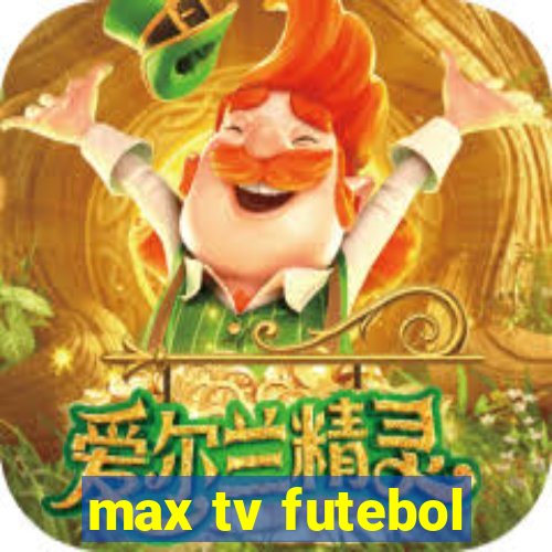 max tv futebol