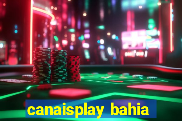 canaisplay bahia