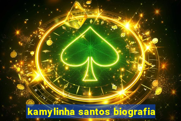 kamylinha santos biografia