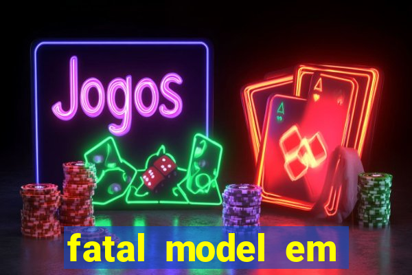 fatal model em eunapolis bahia