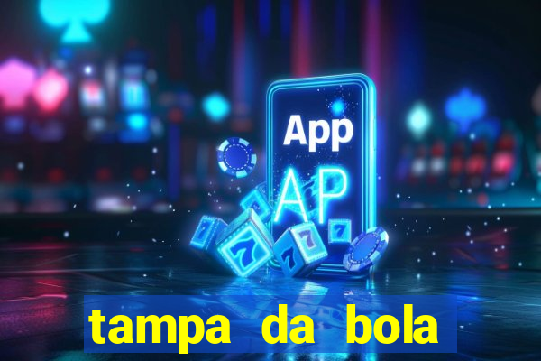 tampa da bola futebol ao vivo hoje