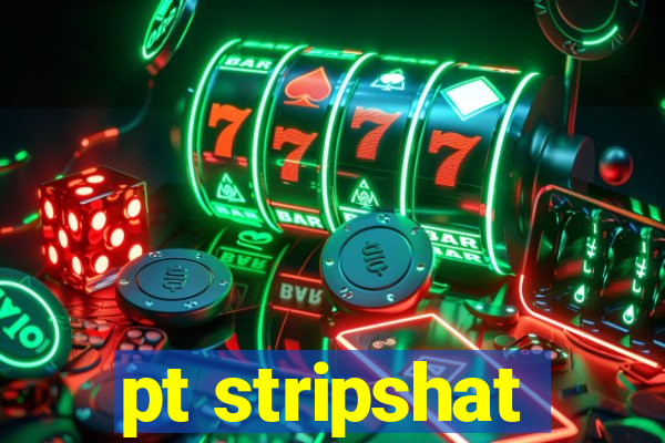 pt stripshat