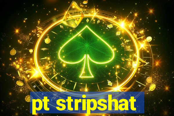 pt stripshat