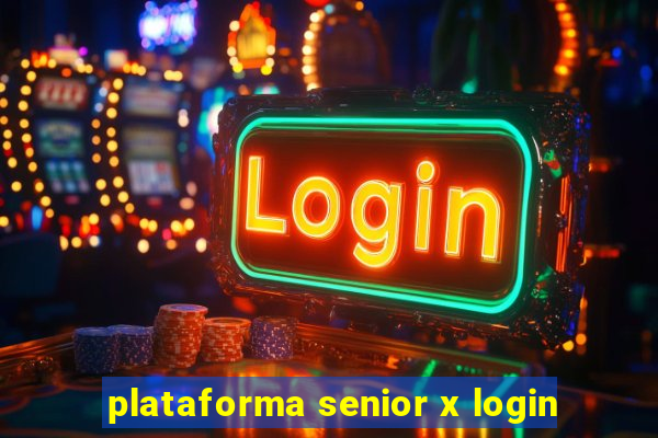 plataforma senior x login