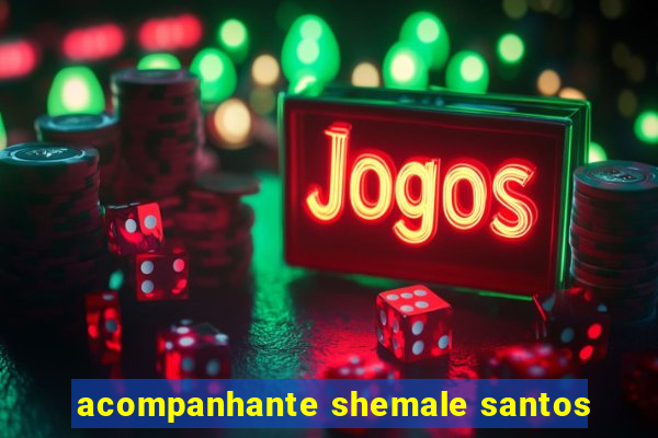 acompanhante shemale santos