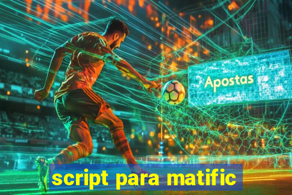 script para matific