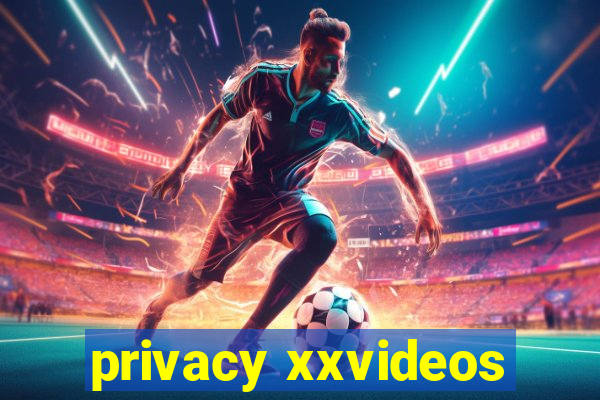 privacy xxvideos