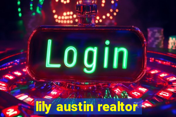 lily austin realtor