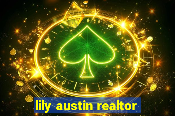 lily austin realtor