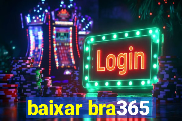 baixar bra365