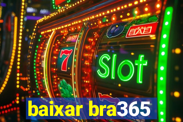 baixar bra365