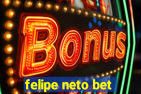 felipe neto bet