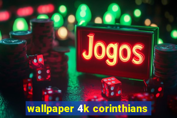 wallpaper 4k corinthians