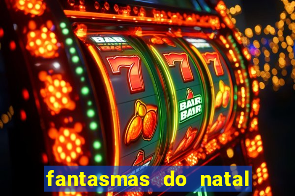 fantasmas do natal passado, presente e futuro fantasma do passado