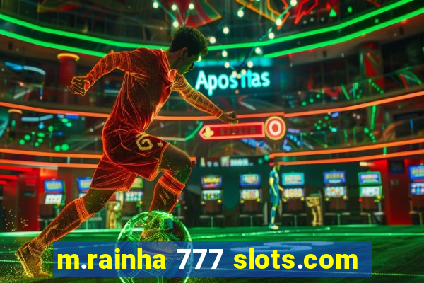 m.rainha 777 slots.com