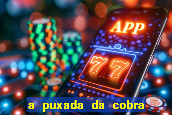 a puxada da cobra no jogo do bicho