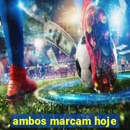 ambos marcam hoje