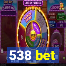 538 bet