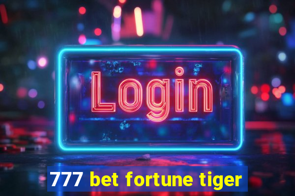 777 bet fortune tiger