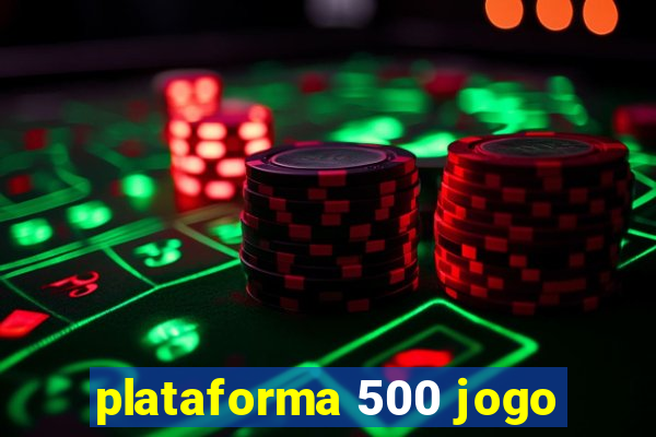 plataforma 500 jogo