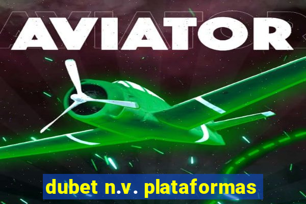 dubet n.v. plataformas