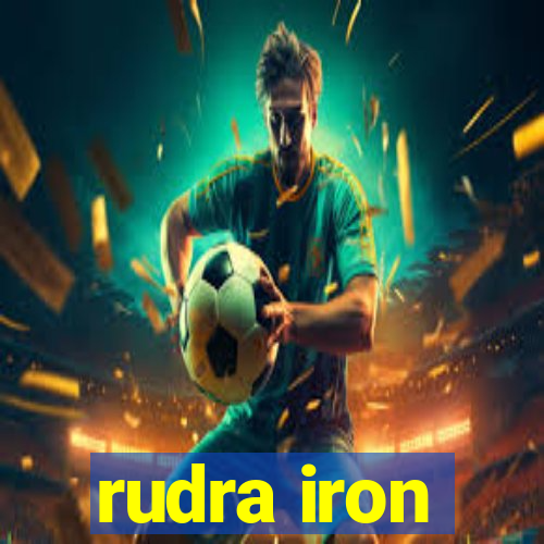 rudra iron