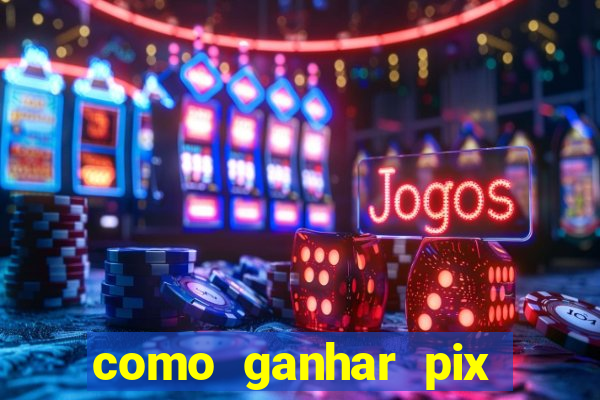 como ganhar pix dos árabes